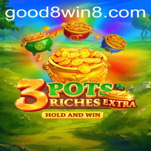 Exploring the Thrills of 3potsExtra on GOOD8.WIN