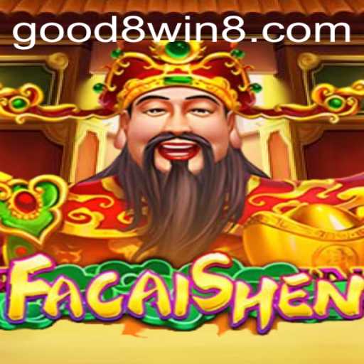 Exploring FaCaiShen: A Thrilling Adventure into GOOD8.WIN's Latest Game