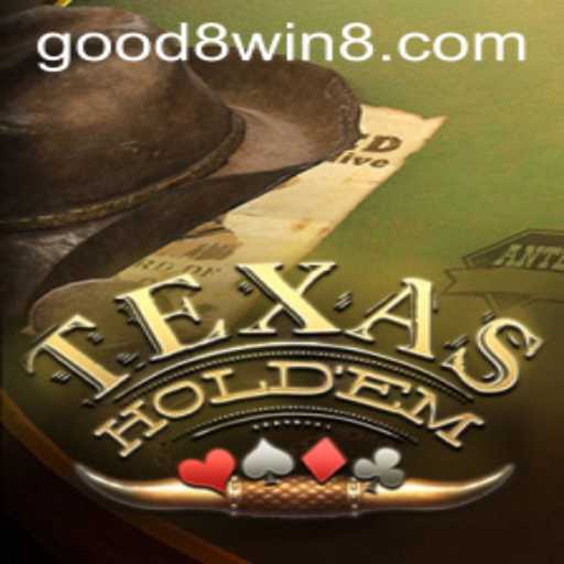 Exploring the Excitement of Texas Hold'em and GOOD8.WIN