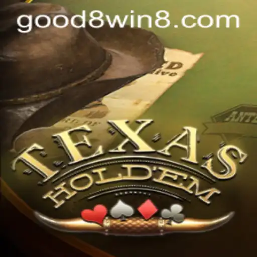 Exploring the Excitement of Texas Hold'em and GOOD8.WIN