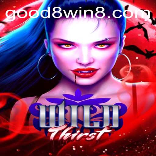 Exploring WildThirst: A Thrilling Gaming Experience with GOOD8.WIN
